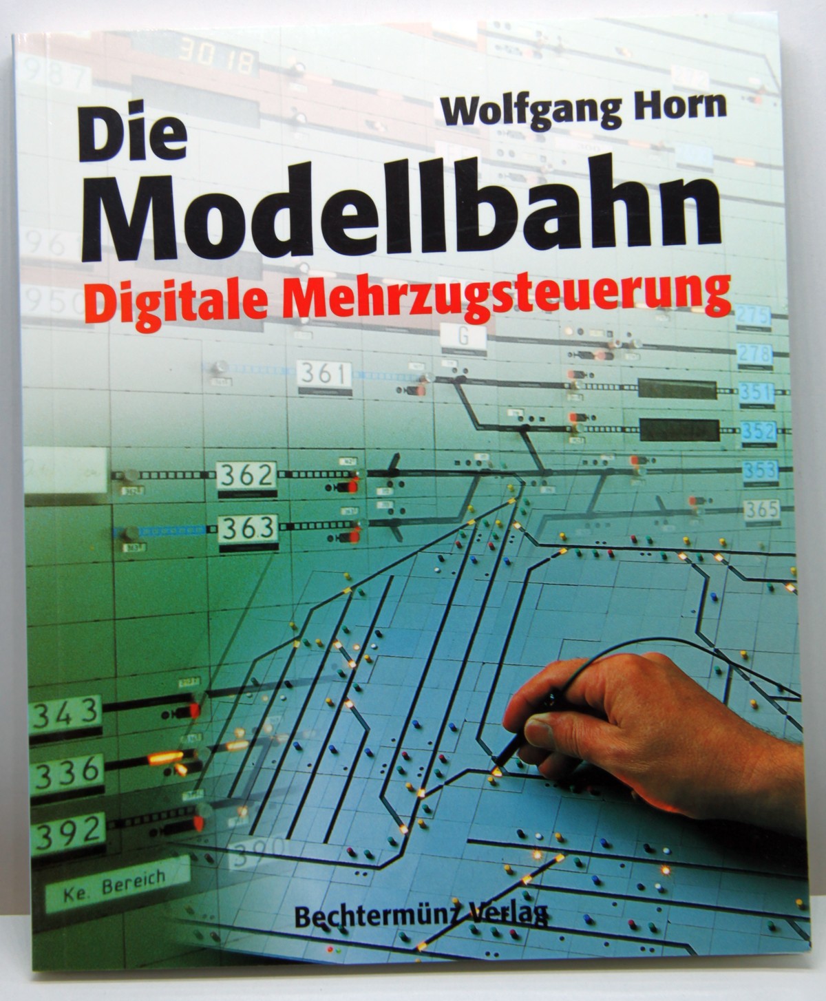 Buch 59, Autoren: Wolfgang Horn, Titel:  Die Modellbahn - Digitale Mehrzugsteuerung nach System Märklin