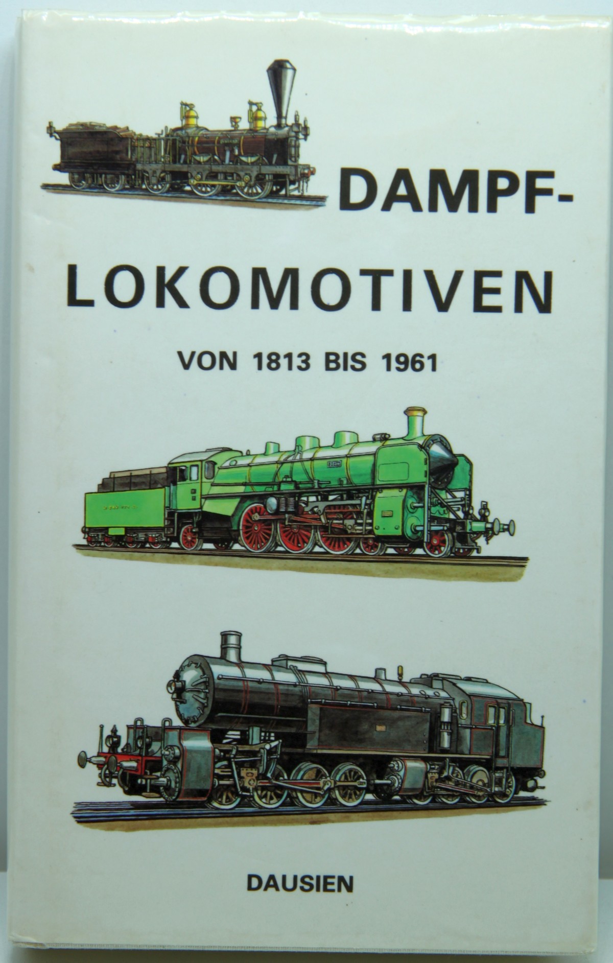 Buch 16, Autoren: Dausien, Titel: Dampflokomotiven von 1813 bis 1961